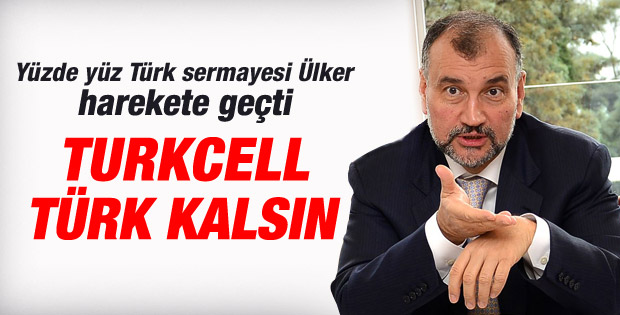 Murat Ülker: Turkcell Türk kalsın