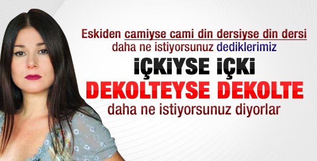 Mutlu Tönbekici: İçkiyse içki dekolteyse dekolte diyorlar