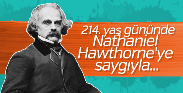 Çıkış noktası yöresel olan hikayelerle: Nathaniel Hawthorne