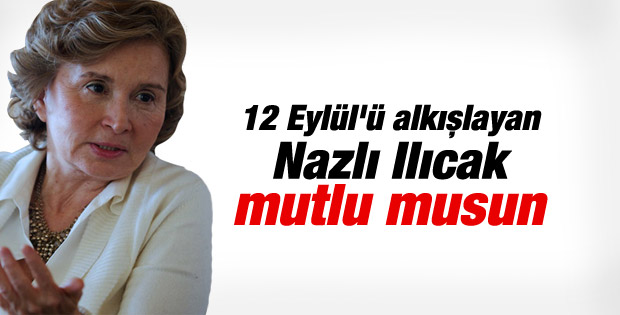 Nazlı Ilıcak 12 Eylül darbesini alkışlamıştı