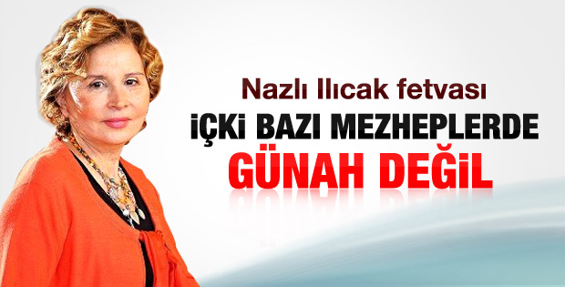 Nazlı Ilıcak: İçki bazı mezheplerde günah değil