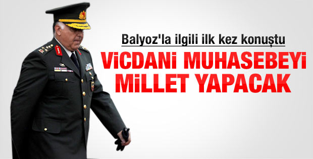 Org. Özel Balyoz hakkında ilk kez konuştu