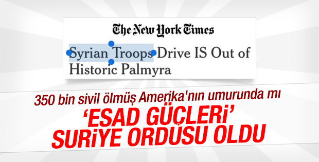New York Times artık Esad güçleri demiyor