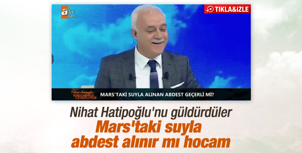 Nihat Hatipoğlu'na Mars ve abdest sorusu