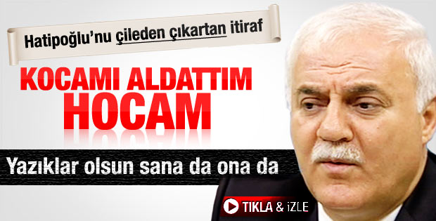 Hatipoğlu'nu şaşırtan itiraf: Kocamı aldattım Hocam