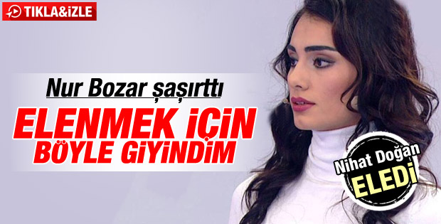 Bu Tarz Benim'de Nihat Doğan Nur Bozar'ı eledi