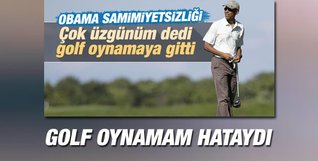 Obama: O açıklamadan sonra golf oynamam hataydı