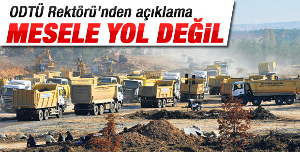 ODTÜ'den açıklama: İtirazımız yola değil