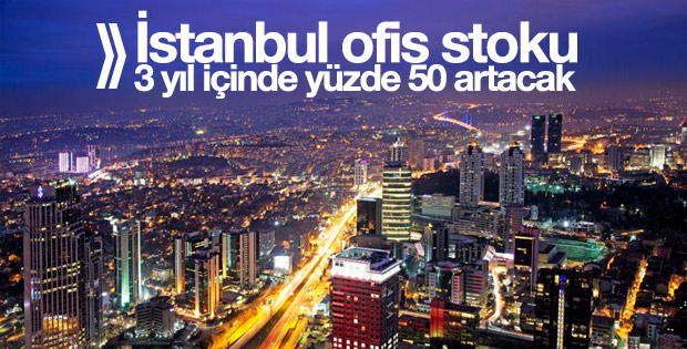 İstanbul ofis stoku 2.3 milyon metrekare artacak