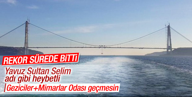 Yavuz Sultan Selim Köprüsü tamamlandı