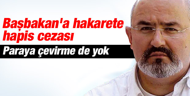 Önder Aytaç'a Başbakan'a hakaretten 10 ay hapis cezası