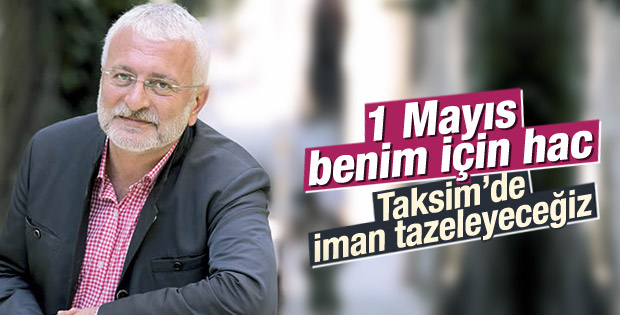 Onur Akın 1 Mayıs'ı hacca benzetti