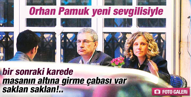 Orhan Pamuk sevgilisiyle yakalandı