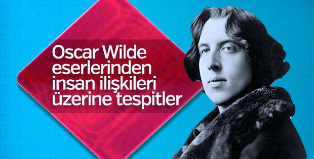 Oscar Wilde’den insan ilişkileri üzerine tespitler