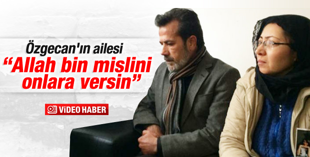 Özgecan'ın ailesi: Allah bin mislisini onlara versin