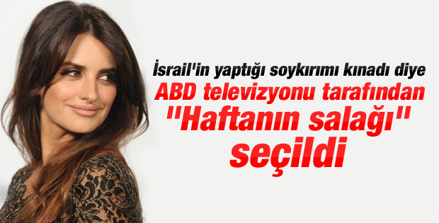 İsrail'i kınayan Penelope Cruz'u haftanın salağı seçtiler