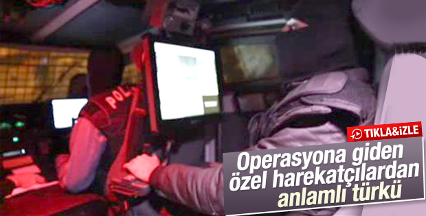 Operasyona giden polislerden Kardeşlik Türküsü