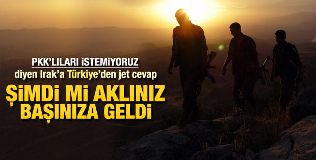 PKK'lıları istemiyoruz diyen Irak'a jet cevap