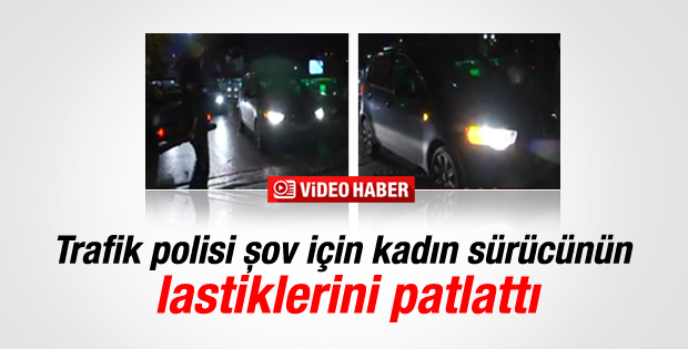 Polis şov için kadın sürücünün lastiklerini patlattı