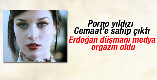Porno yıldızından Erdoğan'a eleştiri Cemaat'e destek