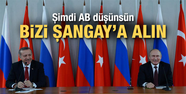Erdoğan'dan Putin'e: Bizi Şangay beşlisine alın