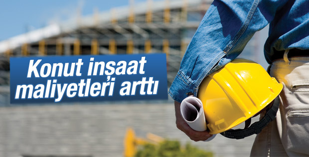 Konut inşaat maliyetleri arttı