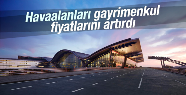 Havaalanları gayrimenkul fiyatlarını artırdı