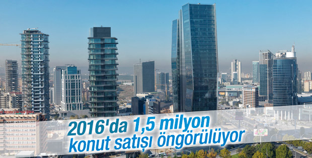2016'da 1,5 milyon konut satışı öngörülüyor