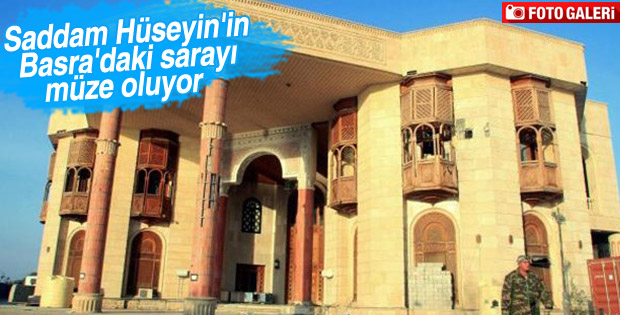 Saddam Hüseyin'in sarayı müze oluyor