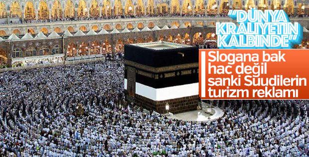 Suudi'lerden hac sloganı: 'Dünya Kraliyet'in kalbinde'