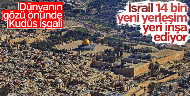 İsrail Kudüs'te yapılaşmaya gidiyor