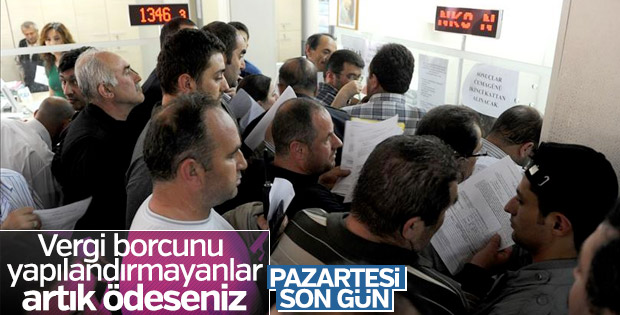 Borç yapılandırmada son gün 27 Ağustos