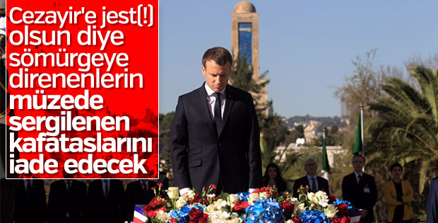 Macron: Cezayirlilerin kafataslarını iade edeceğiz
