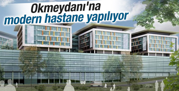 Okmeydanı'na modern hastane yapılıyor