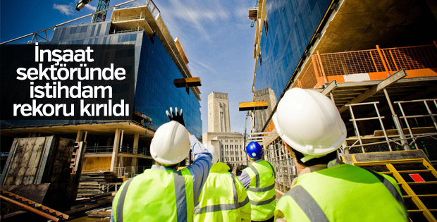 İnşaat sektöründe istihdam rekoru kırıldı