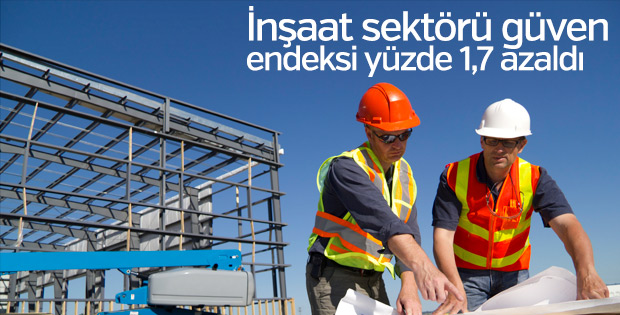 İnşaat sektörü güven endeksi azaldı