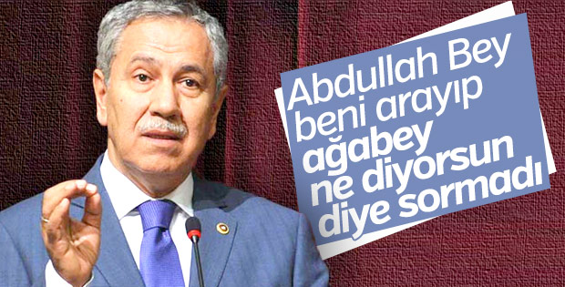 Bülent Arınç Abdullah Gül'e sitem etti