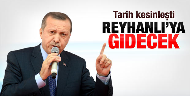 Erdoğan Reyhanlı'ya gidecek