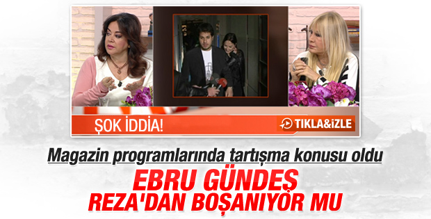 Ebru Gündeş ile Reza Zarrab boşanacak iddiası