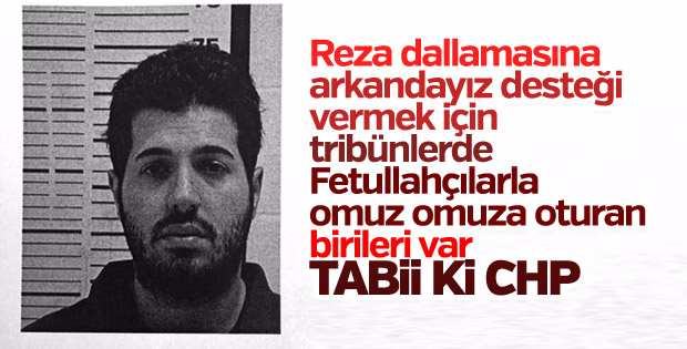 Reza Zarrab davasında FETÖ'ye destek veren CHP'li