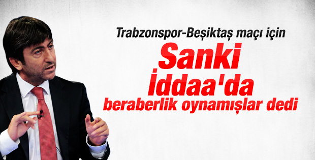 Rıdvan Dilmen: Trabzonspor ve Beşiktaş İddaa'da beraberlik oynamış gibi