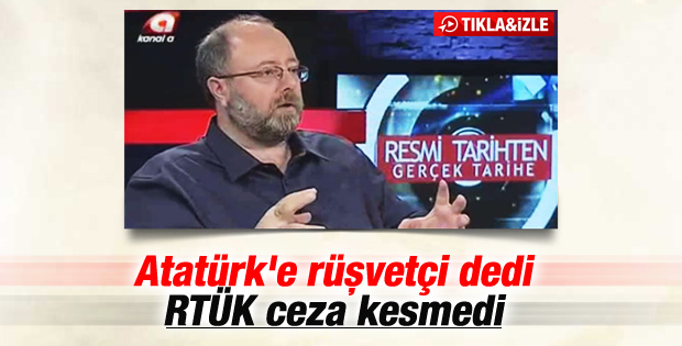 Atatürk'e rüşvetçi denildi RTÜK'ten ceza çıkmadı