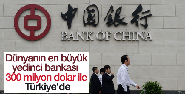 Bank of China 300 milyon dolar sermaye ile Türkiye'de