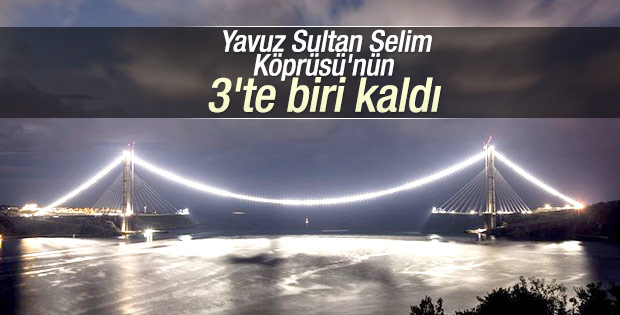 3. Köprü projesinde iki yakanın birleşmesine 585 metre kaldı