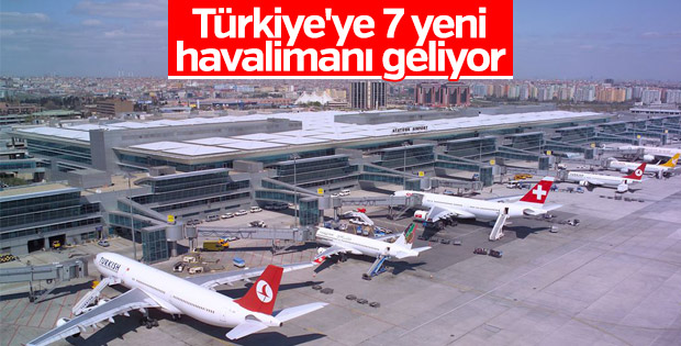 Türkiye'de 7 havalimanı daha inşa edilecek