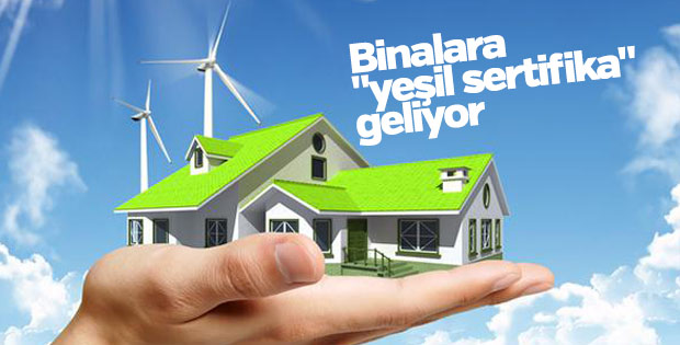 Binalara yeşil sertifika geliyor