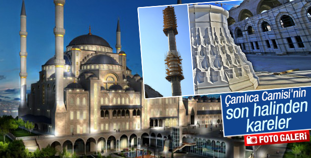 Çamlıca Camisi'nin son hali görüntülendi