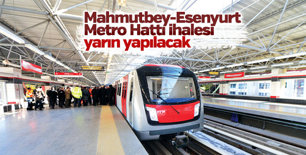 Mahmutbey-Esenyurt Metro Hattı ihalesi yarın yapılacak
