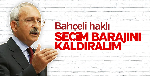 Kemal Kılıçdaroğlu seçim barajının düşmesinden yana