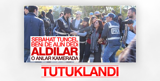 Sebahat Tuncel tutuklandı